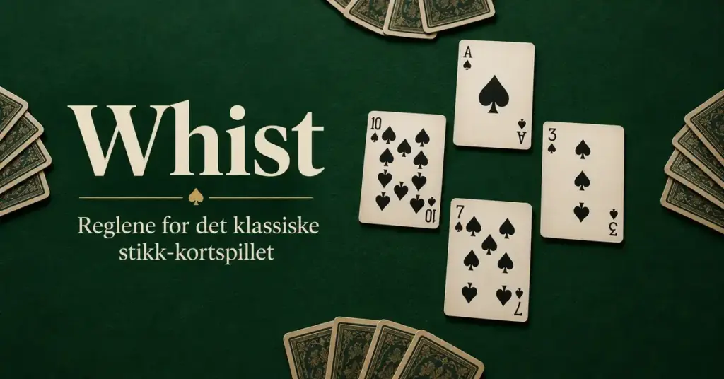Fire åpne sparkort og kortvifter på et grønt spillebord med teksten «Whist – Reglene for det klassiske stikk-kortspillet».